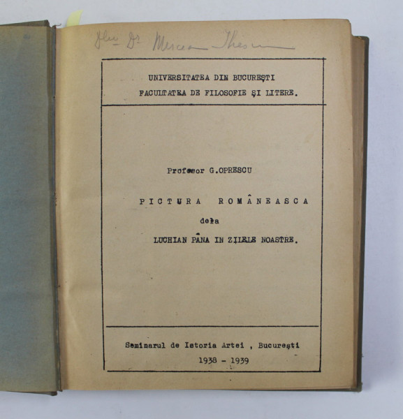 PICTURA ROMANEASCA DELA LUCHIAN PANA IN ZILELE NOASTRE / RENASTEREA IN FRANTA de CURSURI TINUTE de G. OPRESCU , COLEGAT , 1938 - 1939