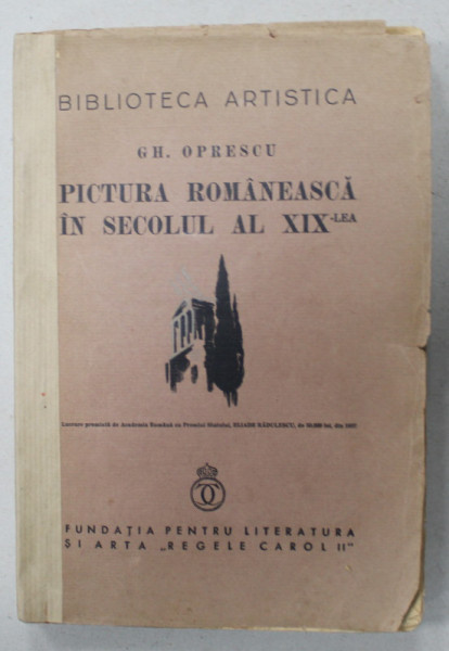 PICTURA ROMANEASCA IN SECOLUL AL XIX - LEA de GH. OPRESCU , DEDICATIE CATRE GUVERNATORUL BANCII NATIONALE * 1937 , COTOR REFACUT *