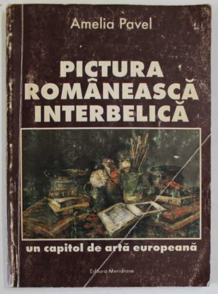 PICTURA ROMANEASCA INTERBELICA- AMELIA PAVEL, BUC.1996