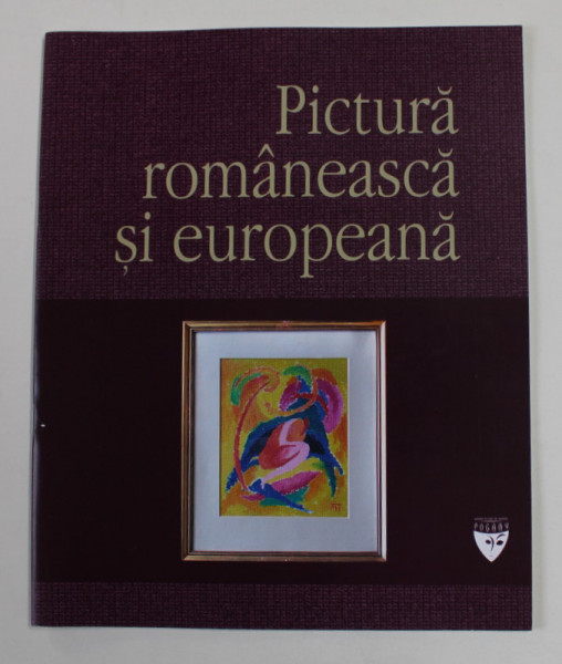 PICTURA ROMANEASCA SI EUROPEANA  , CATALOG DE LICITATIE , GALERIA ' POGANY ' , ANII  '2000,  26 MAI