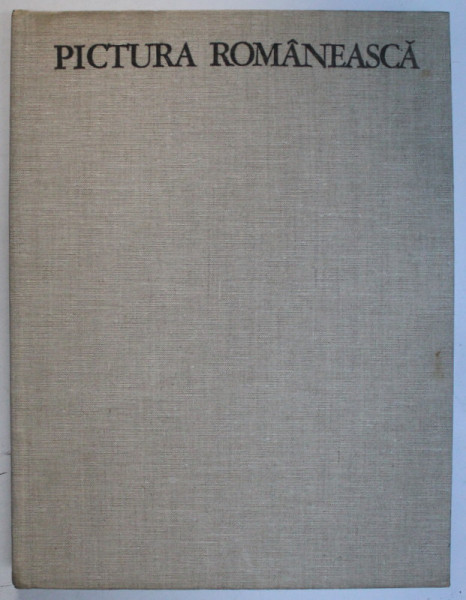 PICTURA ROMANEASCA IN IMAGINI  -VASILE DRAGUT, VASILE FLOREA, DAN GRIGORESCU, MARIN MIHALACHE, BUC.1976