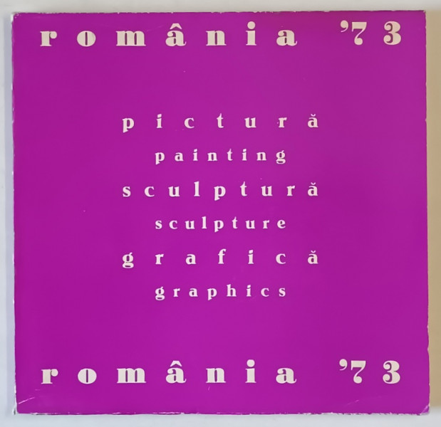 PICTURA , SCULPTURA , GRAFICA , ROMANIA 1973 , SALA DALLES , Bucuresti