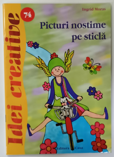 PICTURI NOSTIME PE STICLA de INGRID MORAS , SERIA ' IDEI CREATIVE ' , NR. 74 , 2013