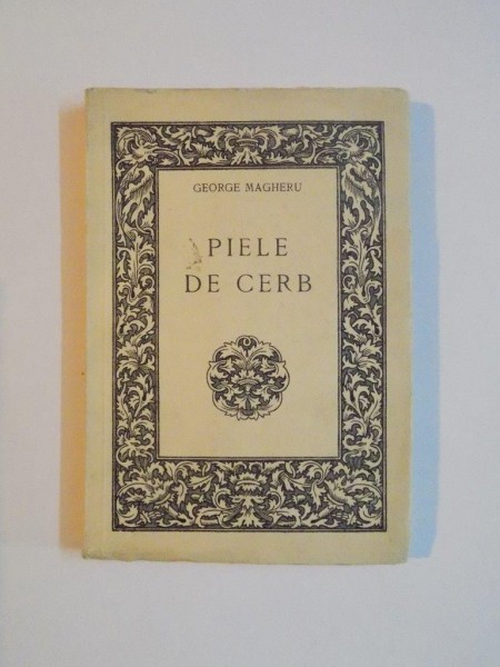 PIELE DE CERB , PRETEXT DRAMATIC PENTRU MEDITATIUNE de GEORGE MAGHERU , 1937