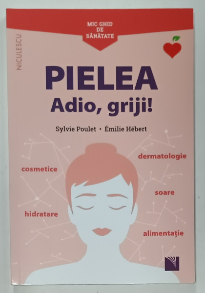 PIELEA , ADIO,  GRJI ! MIC GHID DE SANATATE de SYLVIE POULET si EMILIE HEBERT , 2021