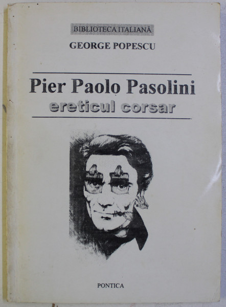 PIER PAOLO PASOLINI - ERETICUL CORSAR de GEORGE POPESCU , 2000