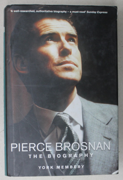 PIERCE BROSNAN , THE BIOGRAPHY by YORK MEMBERY , 2002