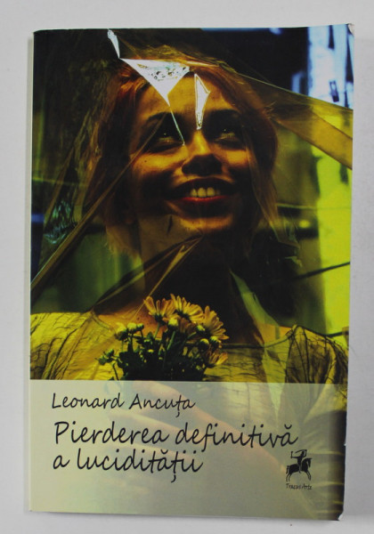 PIERDEREA DEFINITIVA A LUCIDITATII de LEONARD ANCUTA , 2013