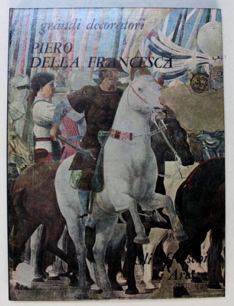 PIERO DELLA FRANCESCA  - GLI AFFRESCHI DI AREZZO , testo di STEFANO BOTTARI , 1968