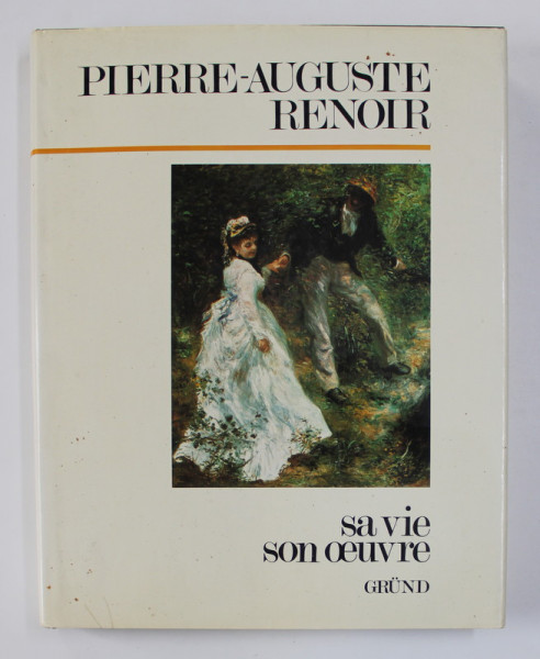 PIERRE - AUGUSTE RENOIR - SA VIE , SON OEUVRE , text original de FRANCESCA CASTELLANI , 1996