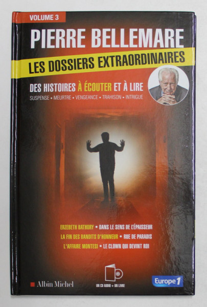 PIERRE BELLEMARE - LES DOSSIERS EXTRAORDINAIRES - VOLUMUL III  , DES HISTOIRES A ECOUTER ET A LIRE , CONTINE CD *, 2019