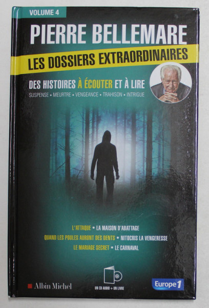 PIERRE BELLEMARE - LES DOSSIERS EXTRAORDINAIRES - VOLUMUL IV , DES HISTOIRES A ECOUTER ET A LIRE , CONTINE CD *, 2019