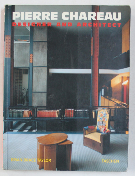 PIERRE CHAREAU - DESIGNER AND ARCHITECT by BRIAN BRACE TAYLOR , 1992