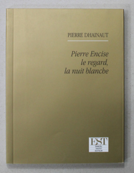 PIERRE ENCISE LE REGARD , LA NUIT  BLANCHE par PIERRE DHAINAUT , 2005