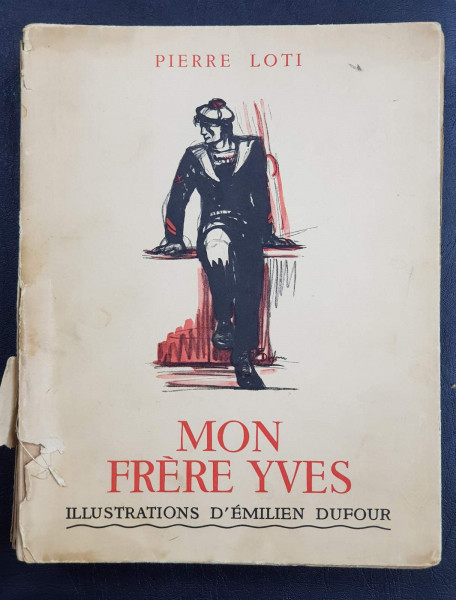 PIERRE LOTI, MON FRERE YVES, ILUSTRATII COLOR DE EMILIEN DUFOUR - EDITURA CALMAN LEVY, 1936