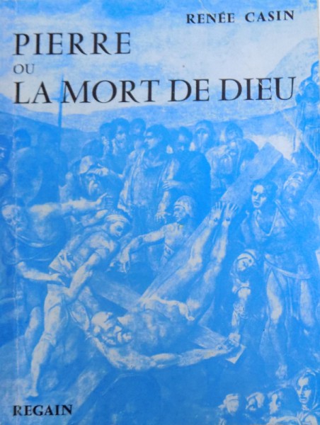 PIERRE OU LA MORT DE DIEU par RENEE CASIN , 1969