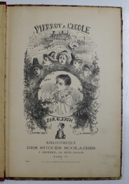 PIERROT A L 'ECOLE , TEXTE ET VIGNETTES par G. FATH  , EDITIE DE SFARSIT DE SECOL XIX
