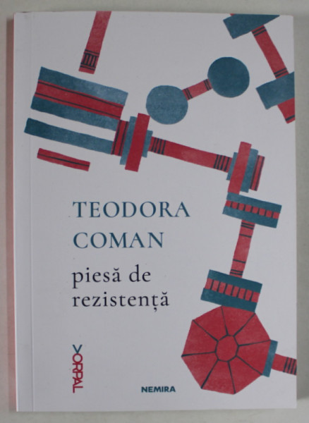 PIESA DE REZISTENTA de TEODORA COMAN, VERSURI , 2023