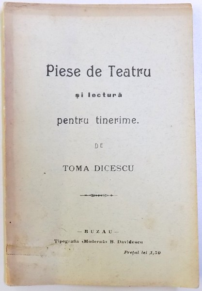 PIESE DE TEATRU SI LECTURA PENTRU TINERIME de TOMA DICESCU , 1908  , DEDICATIE*