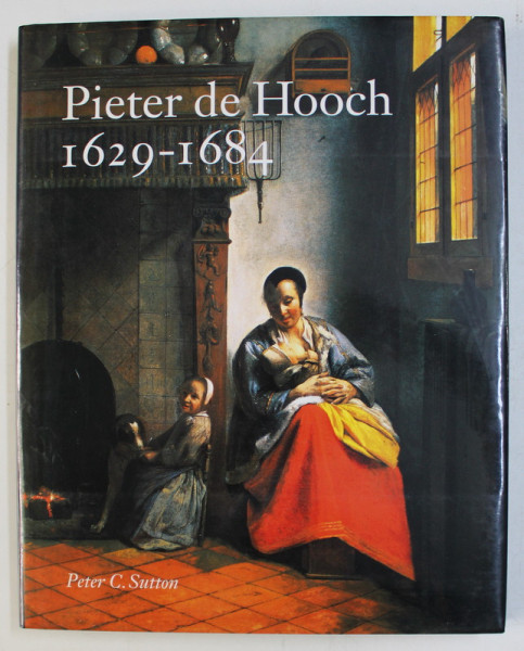 PIETER DE HOOCH (1629-1684) by PETER C. SUTTON , 1999