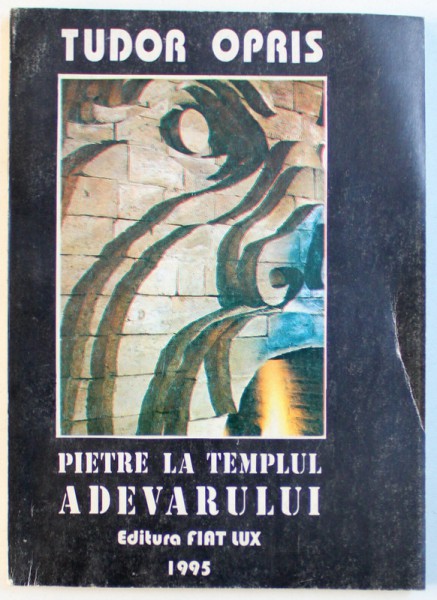 PIETRE LA TEMPLUL ADEVARULUI  de TUDOR OPRIS  , 1995