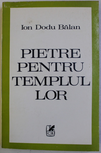 PIETRE PENTRU TEMPLUL LOR - EVOCARI , STUDII LITERARE , ARTICOLE de ION DODU BALAN , 1985 , DEDICATIE*