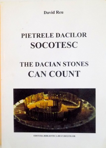 PIETRELE DACILOR SOCOTESC, THE DACIAN STONES CAN COUNT de DAVID REU, 2011
