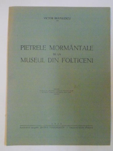 PIETRELE MORMANTALE DE LA MUSEUL DIN FOLTICENI de VICTOR BRATULESCU  1939