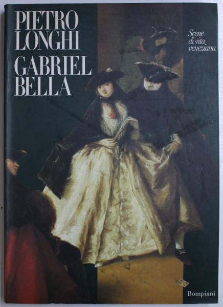 PIETRO LONGHI  - GABRIEL BELLA  - SCENE DI VITA VENEZIANA , 1995