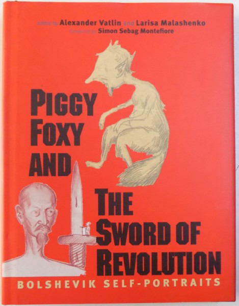 PIGGY FOX AND TEH SWORD OF REVOLUTION  - BOLSHEVIK SELF  - PORTRAITS edited by ALEXANDER VATLIN and LARISA MALASHENKO , 2006