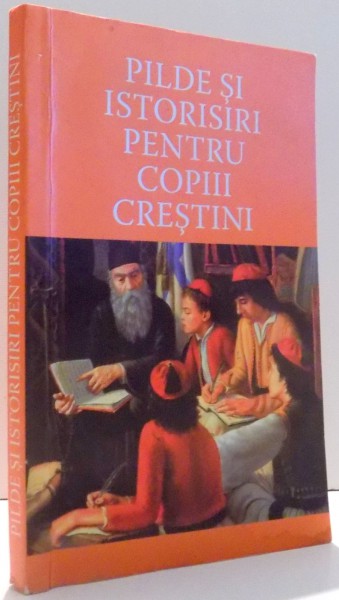 PILDE SI ISTORISIRI PENTRU COPIII CRESTINI de SAVA MARIN , 2013