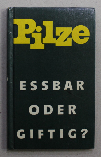 PILZE - ESSBAR ODER GIFTIG ? von ALFRED BIRKFELD und KURT HERSCHEL , 1988