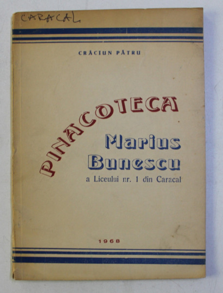 PINACOTECA MARIUS BUNESCU A LICEULUI NR. 1 DIN CARACAL de CRACIUN PATRU , 1968