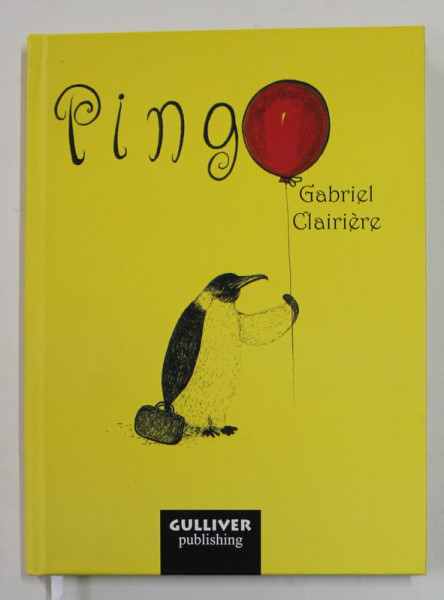 PINGO de GABRIEL CLAIRIERE , text si ilustratii de GABRIEL POENARU , 2017