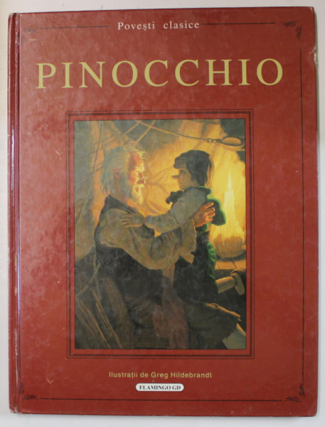 PINOCCHIO de CARLO COLLODI , ilustratii de GREG HILDEBRANDT , ANII ' 2000 , COPERTA CU URME DE UZURA