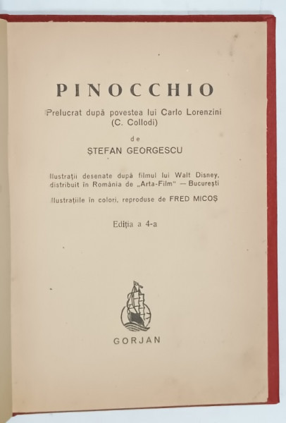 PINOCCHIO ( PRELUCRAT DUPA POVESTEA  LUI CARLO LORENZINI  ( C. COLLODI )  de STEFAN GEORGESCU , ilustratii dupa WALT DISNEY , ilustratiile in culori de FRED MICOS , 1945