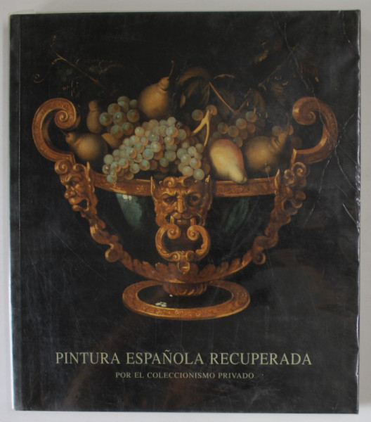 PINTURA ESPANOLA RECUPERADA POR EL COLECCIONISMO PRIVADO , TEXT IN LIMBA SPANIOLA , 1997