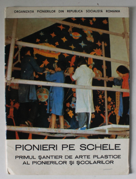PIONIERI PE SCHELE , PRIMUL SANTIER DE ARTE PLASTICE AL PIONIERILOR SI SCOLARILOR , ANII  '80