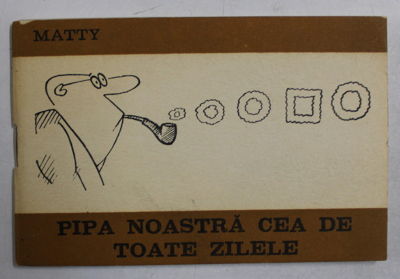 PIPA NOASTRA CEA DE TOATE ZILELE  - MINIALBUM CU CARICATURI de  MATTY , ANII  '80