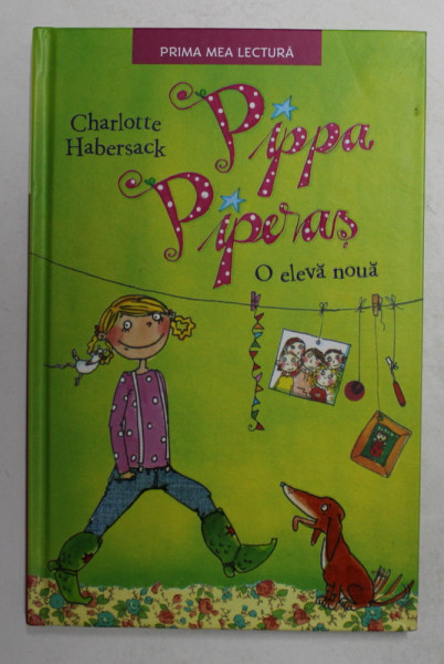 PIPA PIPERAS - O ELEVA NOUA de CHARLOTTE HABERSACK , ilustratii de MELANIE GARANIN , 2018
