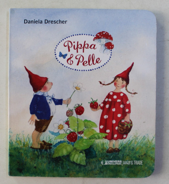 PIPPA si PELLE, text si ilustratii de DANIELA DRESCHER , 2015