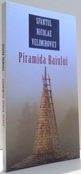 PIRAMIDA RAIULUI de SFANTUL NICOLAE VELIMIROVICI , 2013