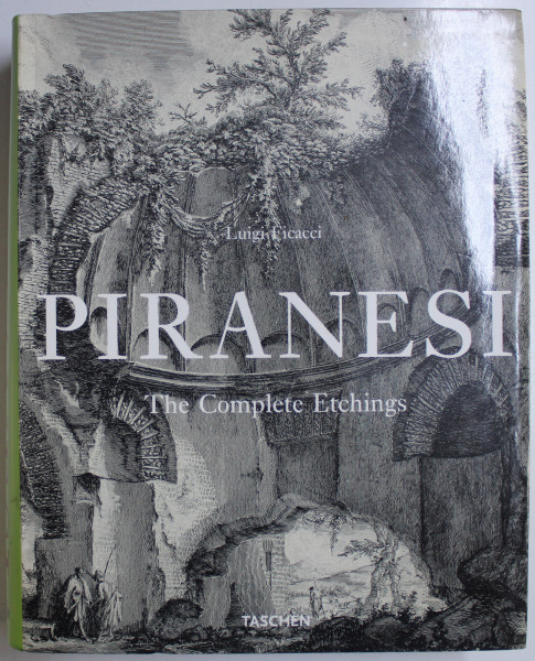PIRANESI - THE COMPLETE ETCHINGS by LUIGI FICACCI , 2000