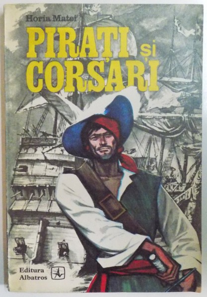 PIRATI SI CORSARI de HORIA MATEI  1974