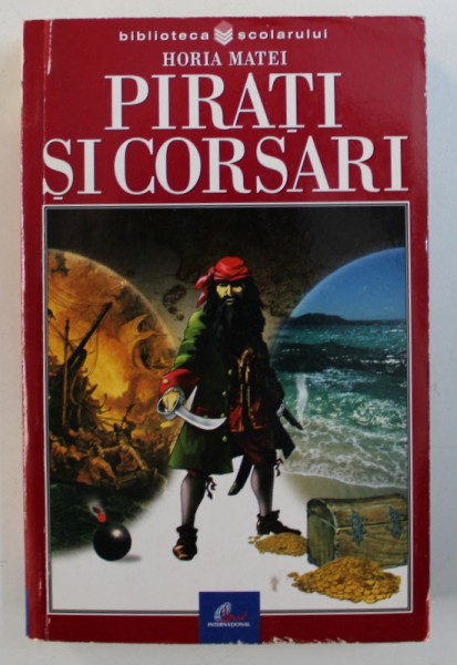 PIRATI SI CORSARI de HORIA MATEI , 2002