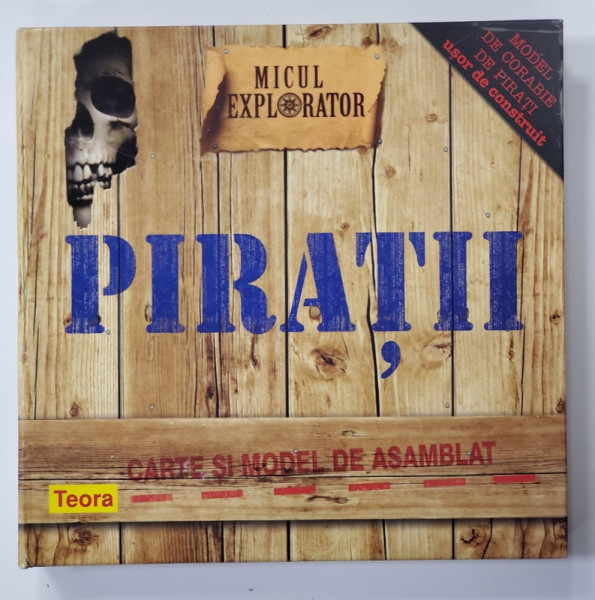 PIRATII  - CARTE SI MODEL DE ASAMBLAT - SERIA ' MICUL EXPLORATOR ' , 2009