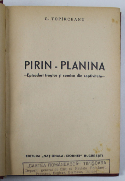 PIRIN - PLANINA , EPISODURI TRAGICE SI COMICE DIN COPILARIE de GEORGE TOPARCEANU , EDITIE INTERBELICA *