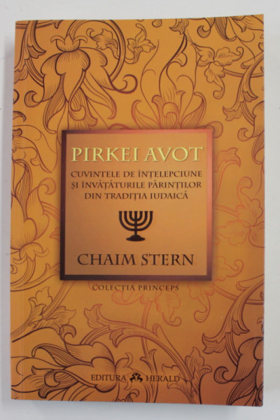 PIRKEL AVOT - CUVINTELE DE INTELEPCIUNE SI INVATATURILE PARINTILOR DIN TRADITIA IUDAICA de CHAIM STERN , 2022