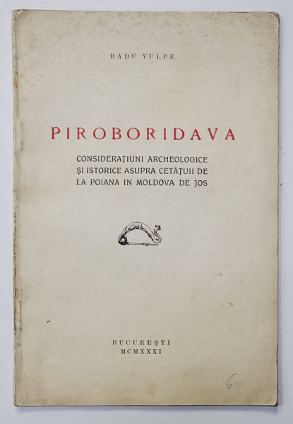 PIROBORIDAVA - CONSIDERATIUNI ... ASUPRA CETATUII DE LA POIANA IN MOLDOVA DE JOS   de RADU VULPE , 1931