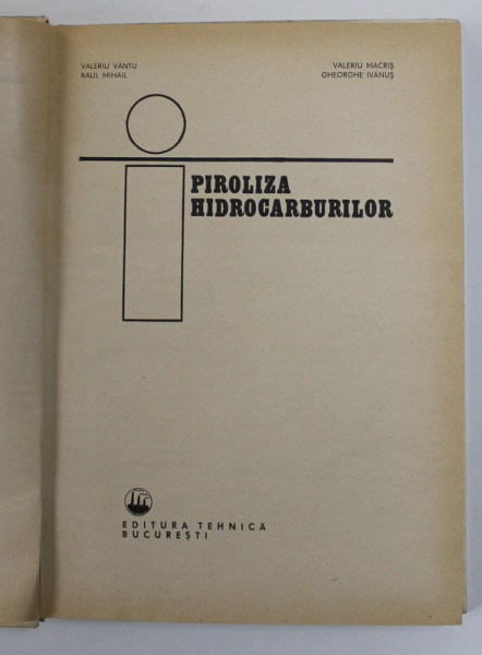 PIROLIZA HIDROCARBURILOR de V. VANTU, R. MIHAIL, V. MACRIS, GH. IVANUS  1980